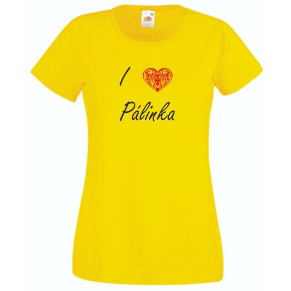 I love pálinka, szeretem a pálinkát női rövid ujjú póló