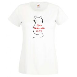   Life is better..., az élet jobb... cicás női rövid ujjú póló