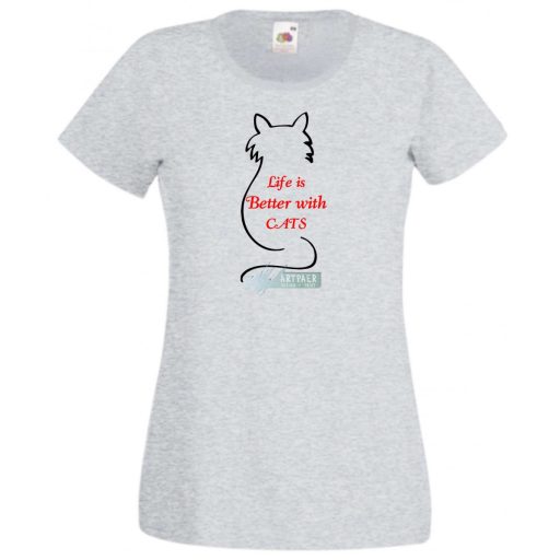 Life is better..., az élet jobb... cicás női rövid ujjú póló