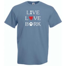   Live Love Bark, élet, szeretet, ugatás - kutyás póló férfi rövid ujjú póló