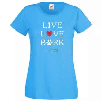   Live Love Bark igazi kötődés, törődés női rövid ujjú póló