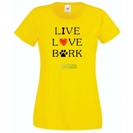 Live Love Bark igazi kötődés, törődés női rövid ujjú póló