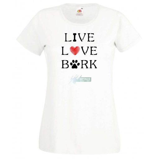 Live Love Bark igazi kötődés, törődés női rövid ujjú póló