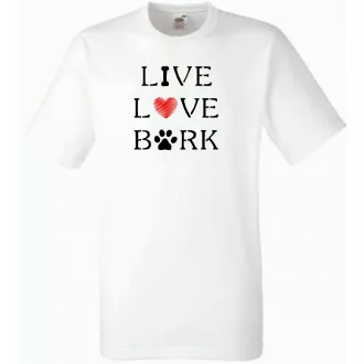   Live Love Bark, élet, szeretet, ugatás - kutyás póló férfi rövid ujjú póló