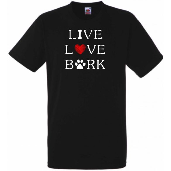 Live Love Bark, élet, szeretet, ugatás - kutyás póló férfi rövid ujjú póló