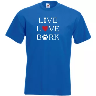   Live Love Bark, élet, szeretet, ugatás - kutyás póló férfi rövid ujjú póló