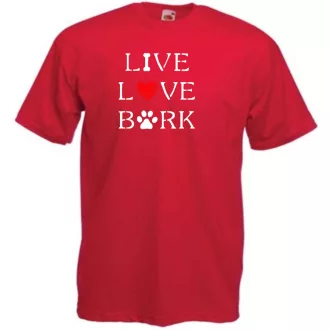   Live Love Bark, élet, szeretet, ugatás - kutyás póló férfi rövid ujjú póló