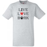 Live Love Bark, élet, szeretet, ugatás - kutyás póló férfi rövid ujjú póló