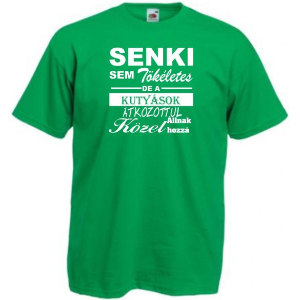 Senki sem tökéletes, de a kutyások... férfi rövid ujjú póló