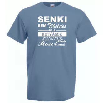   Senki sem tökéletes, de a kutyások... férfi rövid ujjú póló