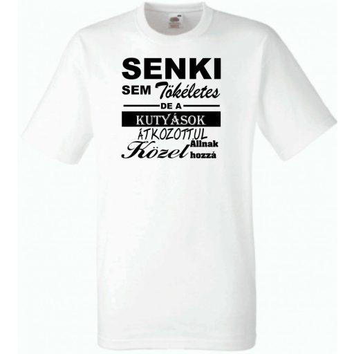 Senki sem tökéletes, de a kutyások... férfi rövid ujjú póló