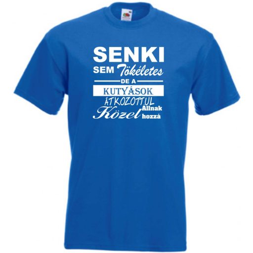 Senki sem tökéletes, de a kutyások... férfi rövid ujjú póló