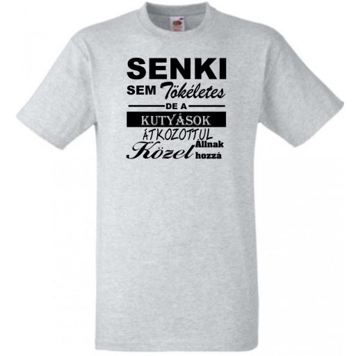 Senki sem tökéletes, de a kutyások... férfi rövid ujjú póló