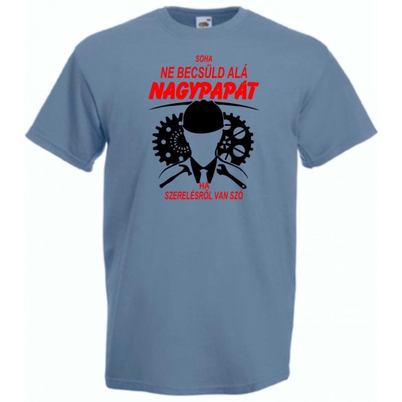 Soha nem becsüld le a nagypapát férfi rövid ujjú póló