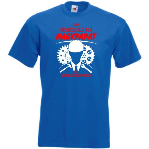 Soha nem becsüld le a nagypapát férfi rövid ujjú póló