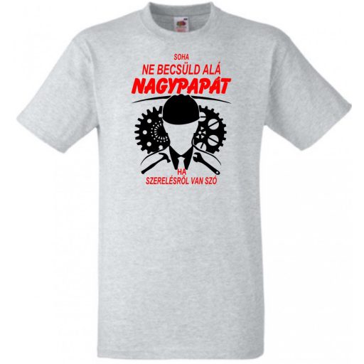 Soha nem becsüld le a nagypapát férfi rövid ujjú póló