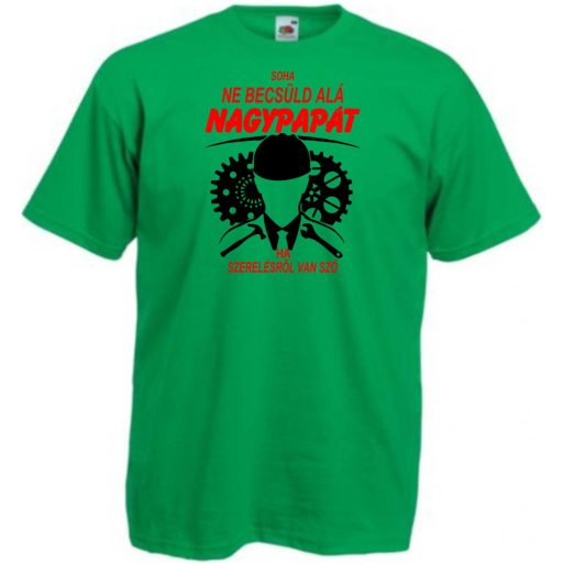 Soha nem becsüld le a nagypapát férfi rövid ujjú póló