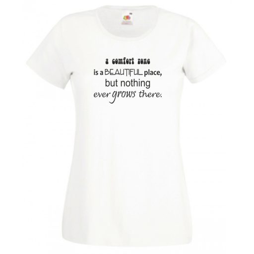 A Komfort zóna egy olyan hely... női rövid ujjú póló