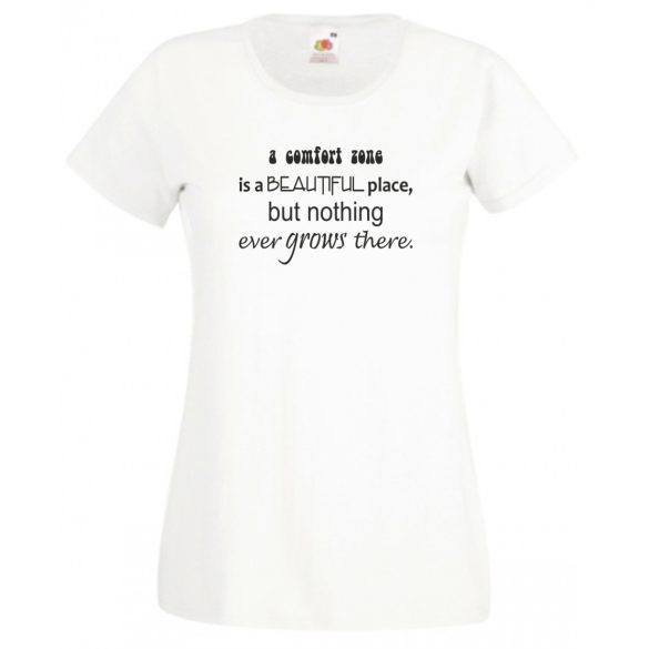 A Komfort zóna egy olyan hely... női rövid ujjú póló