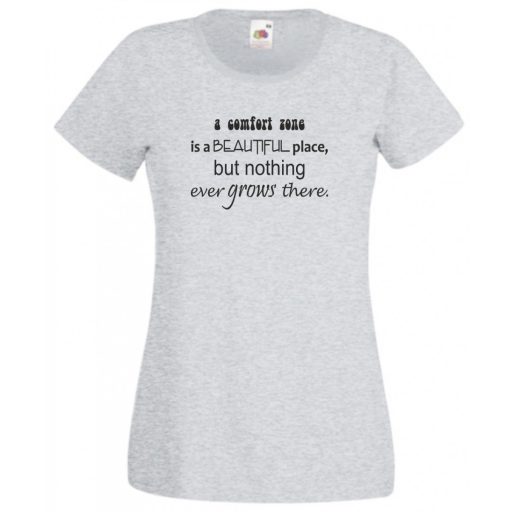A Komfort zóna egy olyan hely... női rövid ujjú póló