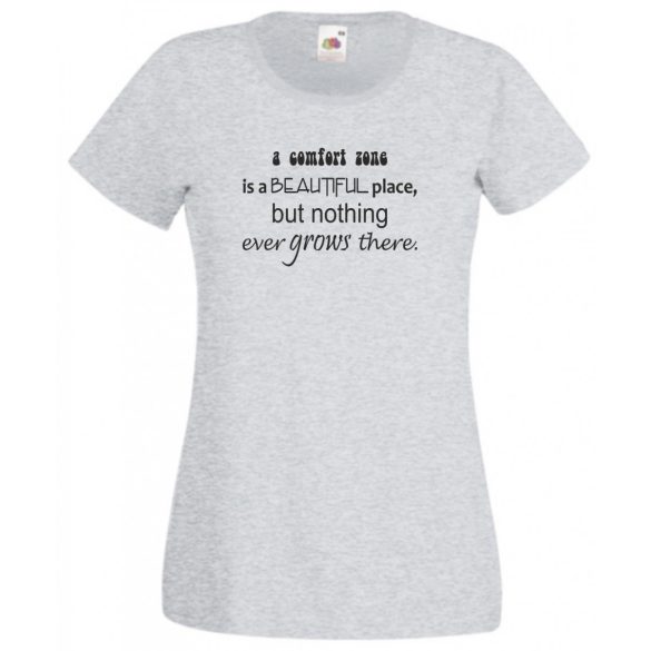 A Komfort zóna egy olyan hely... női rövid ujjú póló