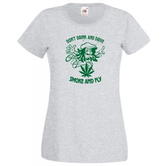   Humor, Don't drink and drive, smoke and fly női rövid ujjú póló