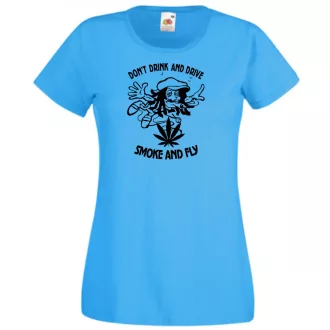   Humor, Don't drink and drive, smoke and fly női rövid ujjú póló
