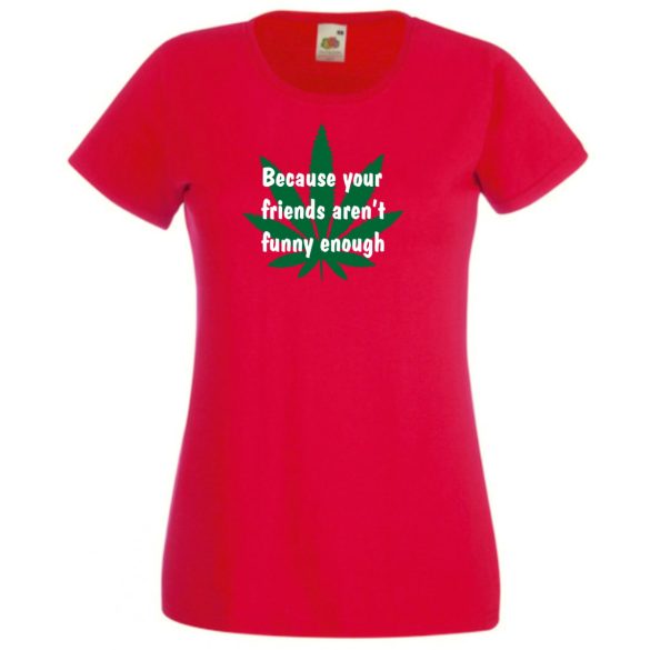 Humor, Csak mert a barátaid nem elég viccesek... női rövid ujjú póló