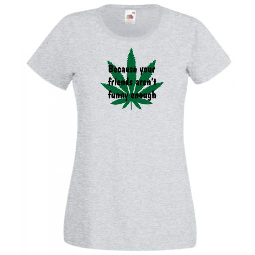 Humor, Csak mert a barátaid nem elég viccesek... női rövid ujjú póló