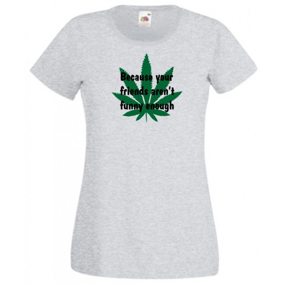 Humor, Csak mert a barátaid nem elég viccesek... női rövid ujjú póló