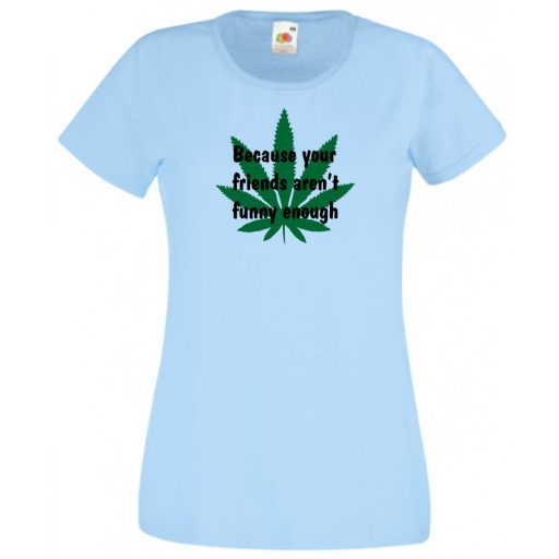 Humor, Csak mert a barátaid nem elég viccesek... női rövid ujjú póló