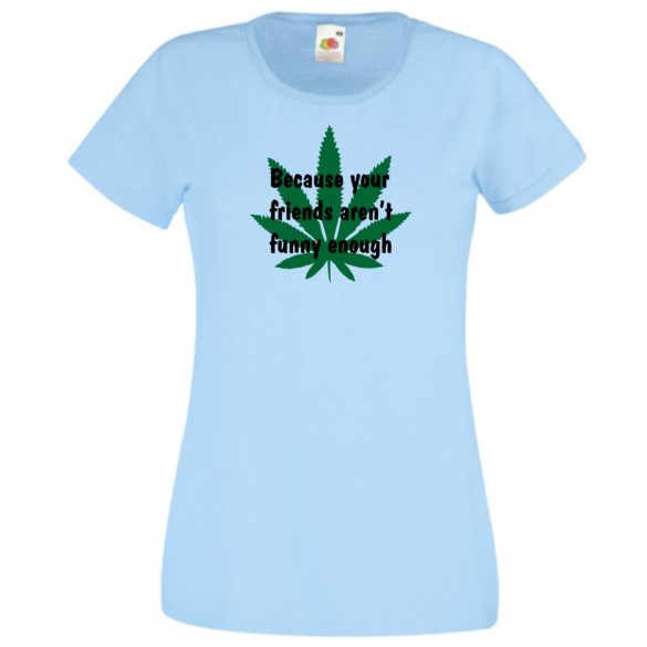 Humor, Csak mert a barátaid nem elég viccesek... női rövid ujjú póló