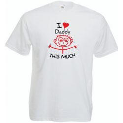   I love daddy so much - mintás póló apáknak férfi rövid ujjú póló