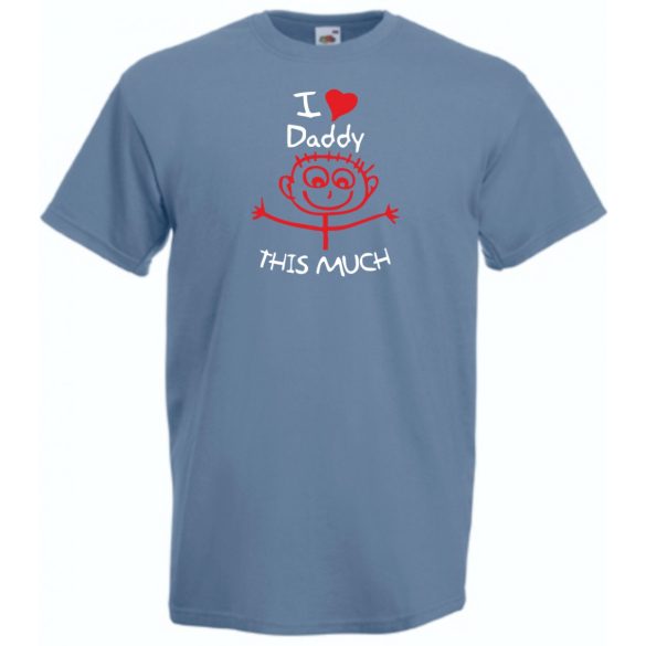 I love daddy so much - mintás póló apáknak férfi rövid ujjú póló