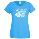 John W - ha nem hiszed, hogy lelkük van... női rövid ujjú póló