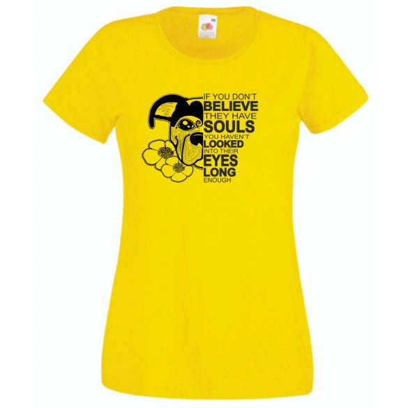 John W - ha nem hiszed, hogy lelkük van... női rövid ujjú póló