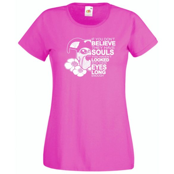 John W - ha nem hiszed, hogy lelkük van... női rövid ujjú póló