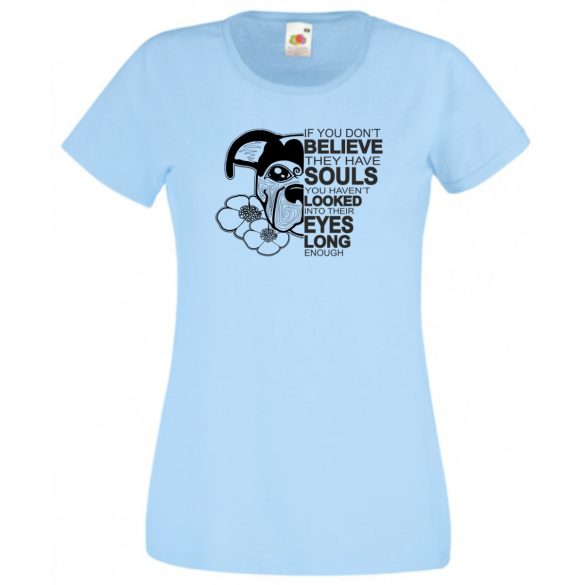 John W - ha nem hiszed, hogy lelkük van... női rövid ujjú póló