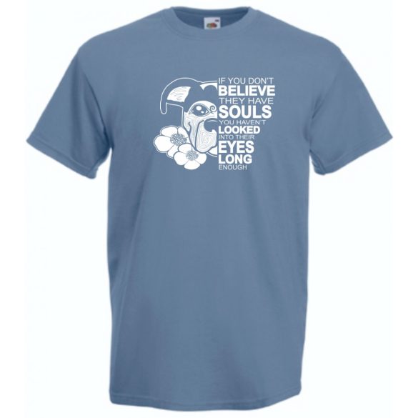 Ha nem hiszed, hogy a kutyáknak lelkük van... John W férfi rövid ujjú póló