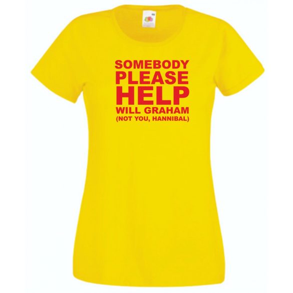 Somebody please help, Kérem valaki segítsen... W.Graham, Hannibal női rövid ujjú póló