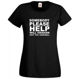   Somebody please help, Kérem valaki segítsen... W.Graham, Hannibal női rövid ujjú póló