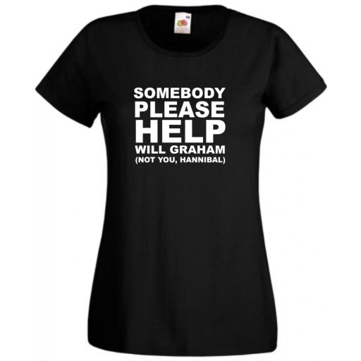 Somebody please help, Kérem valaki segítsen... W.Graham, Hannibal női rövid ujjú póló