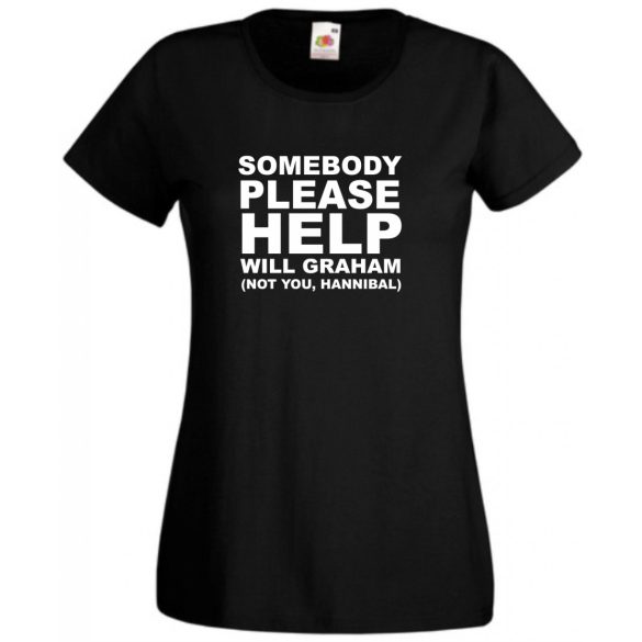 Somebody please help, Kérem valaki segítsen... W.Graham, Hannibal női rövid ujjú póló