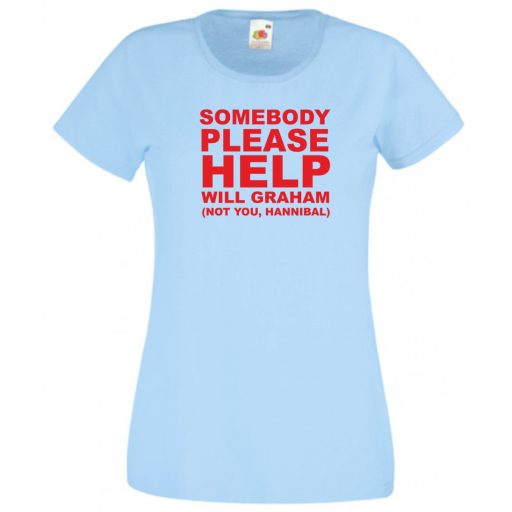 Somebody please help, Kérem valaki segítsen... W.Graham, Hannibal női rövid ujjú póló