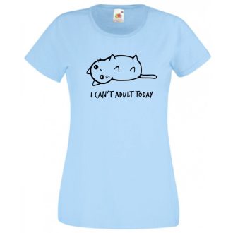   I can't adult today, ma képtelen vagyok felnőttként viselkedni női rövid ujjú póló