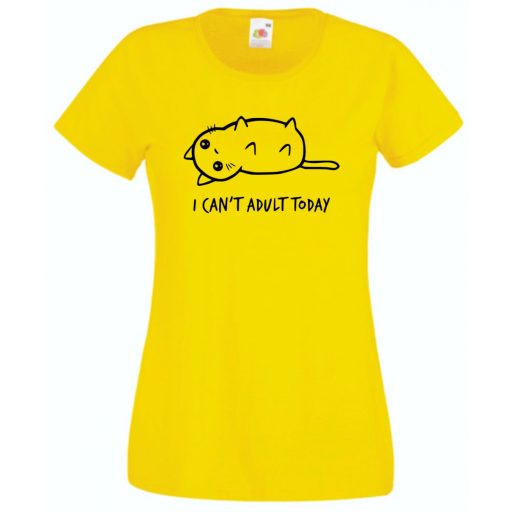 I can't adult today, ma képtelen vagyok felnőttként viselkedni női rövid ujjú póló