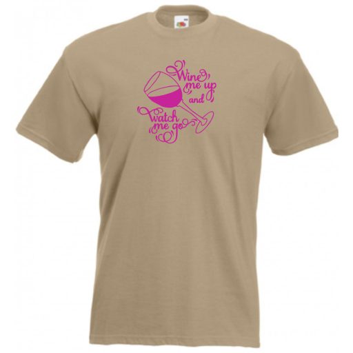 Wine me up and watch me go, humoros minta borkedvelőknek férfi rövid ujjú póló