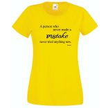 Bölcs mondások, nagy igazságok, az a személy, aki soha sem hibázott... női rövid ujjú póló