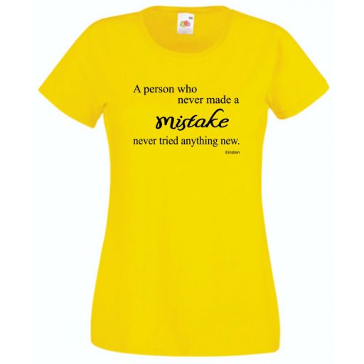 Bölcs mondások, nagy igazságok, az a személy, aki soha sem hibázott... női rövid ujjú póló