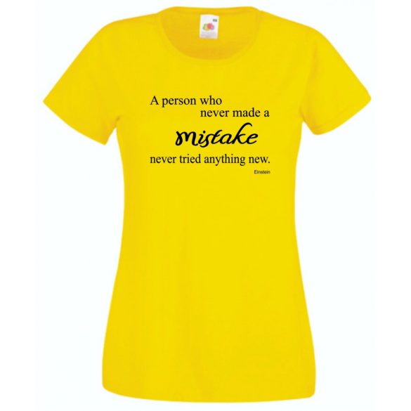 Bölcs mondások, nagy igazságok, az a személy, aki soha sem hibázott... női rövid ujjú póló